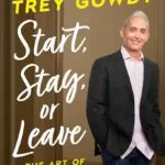 خرید و دانلود نسخه کامل کتاب Start, Stay, or Leave: The Art of Decision Making by Trey Gowdy PDF