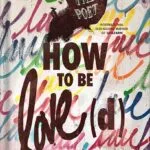 خرید و دانلود نسخه کامل کتاب How to Be Love(d): Simple Truths for Going Easier on Yourself, Embracing Imperfection & Loving Your Way to a Better Life by Humble the Poet PDF