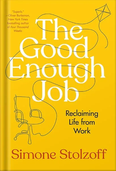 225-New-PNG-Version-56-2-1.jpg خرید و دانلود نسخه کامل کتاب The Good Enough Job: Reclaiming Life from Work by Simone Stolzoff PDF - تصویر 1