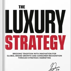 خرید و دانلود نسخه کامل کتاب The Luxury Strategy: Unveiling the Secrets of Iconic Brands by Alexander Diana PDF