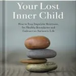 خرید و دانلود نسخه کامل کتاب Healing Your Lost Inner Child: How to Stop Impulsive Reactions, Set Healthy Boundaries and Embrace an Authentic Life (Robert Jackman’s Practical Wisdom Healing Series Book 1) by Robert Jackman PDF