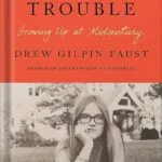 خرید و دانلود نسخه کامل کتاب Necessary Trouble: Growing Up at Midcentury by Drew Gilpin Faust PDF