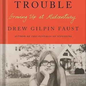 خرید و دانلود نسخه کامل کتاب Necessary Trouble: Growing Up at Midcentury by Drew Gilpin Faust PDF