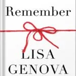 خرید و دانلود نسخه کامل کتاب Remember: The Science of Memory and the Art of Forgetting by Lisa Genova PDF