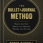 خرید و دانلود نسخه کامل کتاب The Bullet Journal Method: Track the Past, Order the Present, Design the Future by Ryder Carroll PDF