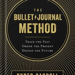 خرید و دانلود نسخه کامل کتاب The Bullet Journal Method: Track the Past, Order the Present, Design the Future by Ryder Carroll PDF