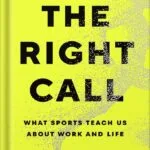 خرید و دانلود نسخه کامل کتاب The Right Call: What Sports Teach Us About Work and Life by Sally Jenkins PDF