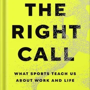 خرید و دانلود نسخه کامل کتاب The Right Call: What Sports Teach Us About Work and Life by Sally Jenkins PDF