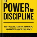 خرید و دانلود نسخه کامل کتاب The Power of Discipline: How to Use Self Control and Mental Toughness to Achieve Your Goals by Daniel Walter PDF