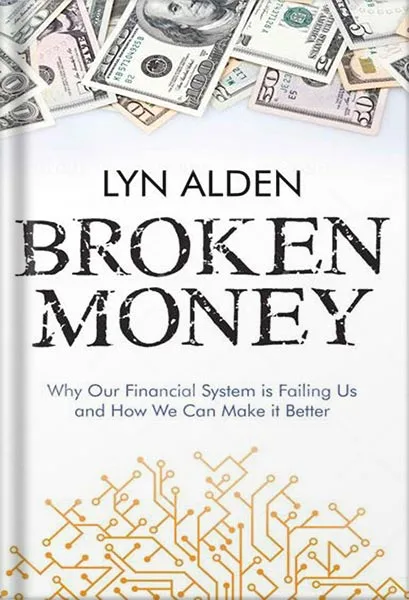 225-New-PNG-Version-62-7.jpg خرید و دانلود نسخه کامل کتاب Broken Money: Why Our Financial System is Failing Us and How We Can Make it Better by Lyn Alden PDF - تصویر 1