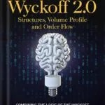 خرید و دانلود نسخه کامل کتاب Wyckoff 2.0: Structures, Volume Profile and Order Flow (Trading and Investing Course: Advanced Technical Analysis Book 3) by Rubén Villahermosa PDF