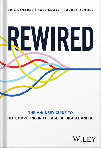 225-New-PNG-Version-65-1-1.jpg خرید و دانلود نسخه کامل کتاب Rewired: The McKinsey Guide to Outcompeting in the Age of Digital and AI 1st Edition by Eric Lamarre PDF - تصویر 1