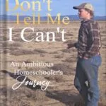 خرید و دانلود نسخه کامل کتاب Don’t Tell Me I Can’t: An Ambitious Homeschooler’s Journey by Cole Summers PDF