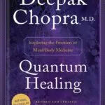 خرید و دانلود نسخه کامل کتاب Quantum Healing (Revised and Updated): Exploring the Frontiers of Mind/Body Medicine by Deepak Chopra PDF