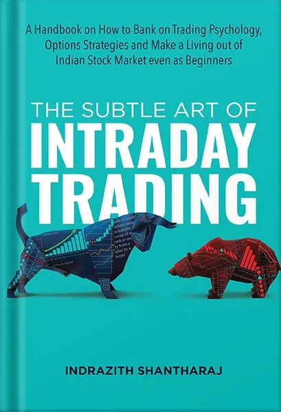 225-New-PNG-Version-70-1-1.jpg خرید و دانلود نسخه کامل کتاب The Subtle Art of Intraday Trading: A Handbook on How to Bank on Trading Psychology, Options Strategies and Make a Living out of Indian Stock Market even as Beginners by Indrazith Shantharaj PDF - تصویر 1