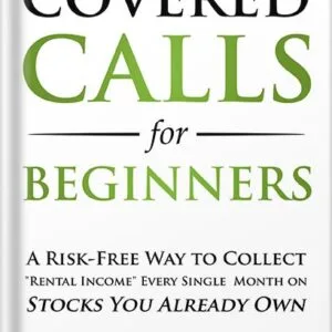 خرید و دانلود نسخه کامل کتاب Covered Calls for Beginners: A Risk-Free Way to Collect “Rental Income” Every Single Month on Stocks You Already Own (Options Trading for Beginners Book 1) by Freeman Publications PDF