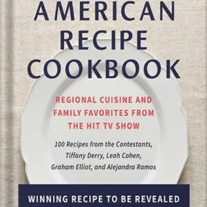 خرید و دانلود نسخه کامل کتاب The Great American Recipe Cookbook: Regional Cuisine and Family Favorites from the Hit TV Show by The Great American Recipe