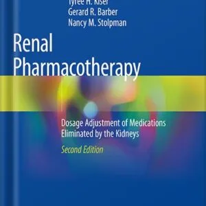خرید و دانلود نسخه کامل کتاب Renal Pharmacotherapy: Dosage Adjustment of Medications Eliminated by the Kidneys 2nd Edition by Larry K. Golightly PDF