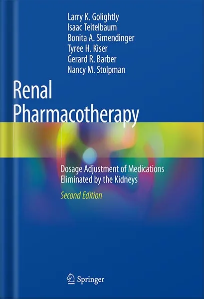 225-New-PNG-Version-73-1-1.jpg خرید و دانلود نسخه کامل کتاب Renal Pharmacotherapy: Dosage Adjustment of Medications Eliminated by the Kidneys 2nd Edition by Larry K. Golightly PDF - تصویر 1