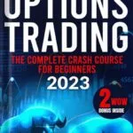 خرید و دانلود نسخه کامل کتاب OPTIONS TRADING: The Complete Crash Course for Beginners to Learn How to Trade Like a Pro Using The Best Strategies to Maximize Your Profit | Reduce Risk of Loss As a Top 1% Trader by Noah Smith