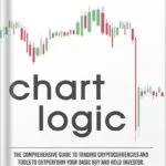 خرید و دانلود نسخه کامل کتاب Chart Logic – Technical Analysis Handbook: The Comprehensive Guide to Trading Cryptocurrencies and Tools to Outperform Your Basic Buy and Hold Investor by R.S. Varnes J.D. PDF