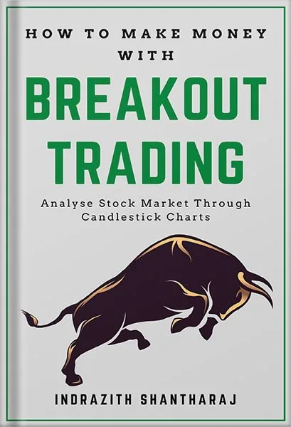225-New-PNG-Version-80-4.jpg خرید و دانلود نسخه کامل کتاب How to Make Money With Breakout Trading: A Simple Stock Market Book for Beginners – The Secret of becoming Intelligent Investor – Price Action Trading through subconscious mind and the Power of Now by Indrazith Shantharaj PDF - تصویر 1