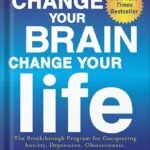 خرید و دانلود نسخه کامل کتاب Change Your Brain, Change Your Life (Revised and Expanded): The Breakthrough Program for Conquering Anxiety, Depression, Obsessiveness, Lack of Focus, Anger, and Memory Problems by Daniel G. Amen PDF