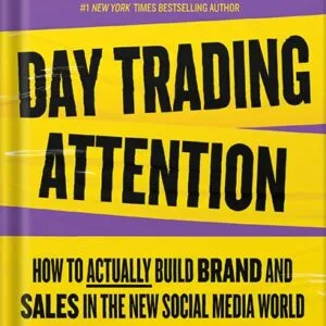 خرید و دانلود فایل کتاب Day Trading Attention: How to Actually Build Brand and Sales in the New Social Media World by Gary Vaynerchuk PDF | سورنا بوک