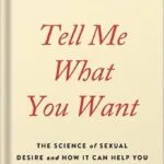 خرید و دانلود نسخه کامل کتاب Tell Me What You Want: The Science of Sexual Desire and How It Can Help You Improve Your Sex Life by Justin J. Lehmiller PDF