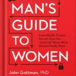 خرید و دانلود نسخه کامل کتاب The Man’s Guide to Women: Scientifically Proven Secrets from the Love Lab About What Women Really Want by John Gottman PDF
