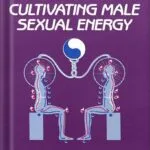 خرید و دانلود نسخه کامل کتاب Taoist Secrets of Love: Cultivating Male Sexual Energy by Mantak Chia PDF