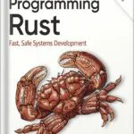 خرید و دانلود نسخه کامل کتاب Programming Rust: Fast, Safe Systems Development 2nd Edition by Jim Blandy PDF