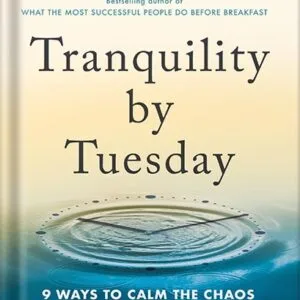 خرید و دانلود نسخه کامل کتاب Tranquility by Tuesday: 9 Ways to Calm the Chaos and Make Time for What Matters by Laura Vanderkam PDF