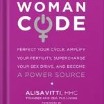 خرید و دانلود نسخه کامل کتاب WomanCode: Perfect Your Cycle, Amplify Your Fertility, Supercharge Your Sex Drive, and Become a Power Source by Alisa Vitti PDF