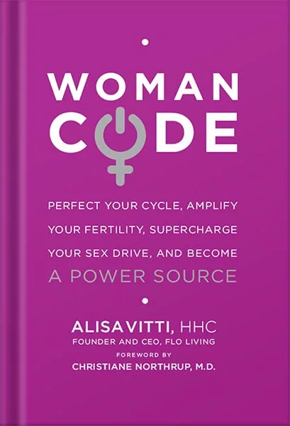 225-New-PNG-Version-91-3.jpg خرید و دانلود نسخه کامل کتاب WomanCode: Perfect Your Cycle, Amplify Your Fertility, Supercharge Your Sex Drive, and Become a Power Source by Alisa Vitti PDF - تصویر 1
