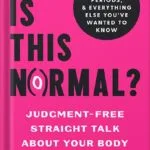 خرید و دانلود نسخه کامل کتاب Is This Normal?: Judgment-Free Straight Talk about Your Body by Jolene Brighten PDF