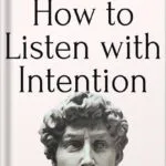 خرید و دانلود نسخه کامل کتاب How to Listen with Intention: The Foundation of True Connection, Communication, and Relationships (How to be More Likable and Charismatic Book 2) by Patrick King PDF