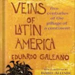 خرید و دانلود نسخه کامل کتاب Open Veins of Latin America: Five Centuries of the Pillage of a Continent by Eduardo Galeano PDF
