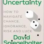 خرید و دانلود نسخه کامل کتاب The Art of Uncertainty: How to Navigate Chance, Ignorance, Risk and Luck by David Spiegelhalter PDF