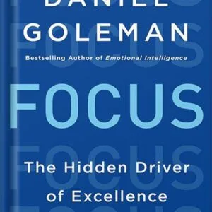 خرید و دانلود نسخه کامل کتاب Focus: The Hidden Driver of Excellence by Daniel Goleman PDF