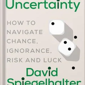 خرید و دانلود نسخه کامل کتاب The Art of Uncertainty: How to Navigate Chance, Ignorance, Risk and Luck by David Spiegelhalter PDF