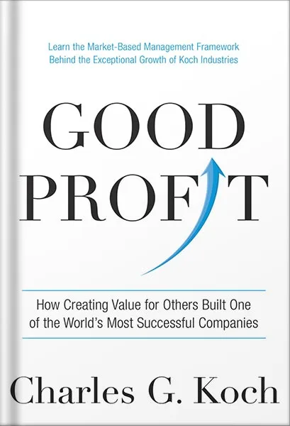 225-New-PNG-Version-copy-1-4.jpg خرید و دانلود نسخه کامل کتاب Good Profit: How Creating Value for Others Built One of the World’s Most Successful Companies by Charles G. Koch PDF - تصویر 1