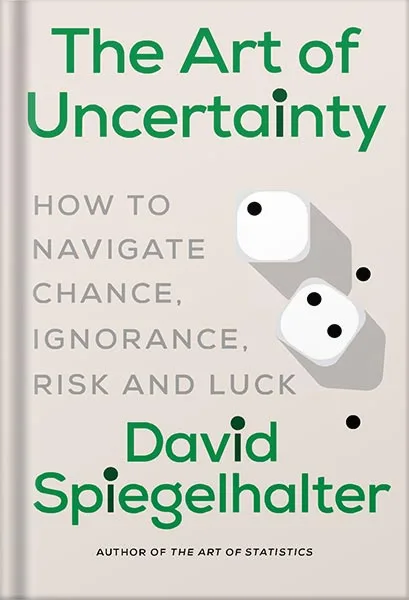 225-New-PNG-Version-copy-1.jpg خرید و دانلود نسخه کامل کتاب The Art of Uncertainty: How to Navigate Chance, Ignorance, Risk and Luck by David Spiegelhalter PDF - تصویر 1
