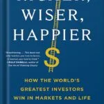 خرید و دانلود نسخه کامل کتاب Richer, Wiser, Happier: How the World’s Greatest Investors Win in Markets and Life by William Green PDF