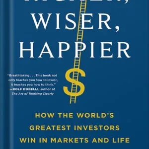 خرید و دانلود نسخه کامل کتاب Richer, Wiser, Happier: How the World’s Greatest Investors Win in Markets and Life by William Green PDF