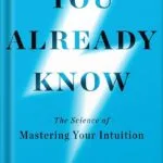 خرید و دانلود نسخه کامل کتاب You Already Know: The Science of Mastering Your Intuition by Laura Huang PDF