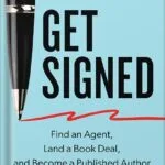 خرید و دانلود نسخه کامل کتاب Get Signed: Find an Agent, Land a Book Deal, and Become a Published Author by Lucinda Halpern PDF