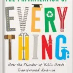 خرید و دانلود نسخه کامل کتاب The Privatization of Everything: How the Plunder of Public Goods Transformed America and How We Can Fight Back by Donald Cohen PDF