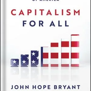 خرید و دانلود نسخه کامل کتاب Capitalism For All: Inclusive Economics and the Future-Proofing of America by John Hope Bryant PDF