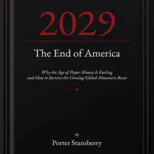 خرید و دانلود نسخه کامل کتاب 2029: The End of America : Why the Age of Paper Money Is Ending And How to Survive the Coming Global Monetary Reset by Porter Stansberry PDF
